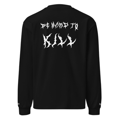 Hard to Kill Heavyweight Long Sleeve